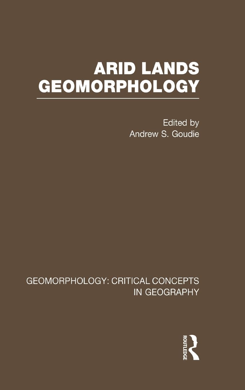 Arid Land Geom: Geom Crit Conc (Critical Concepts in Geography)