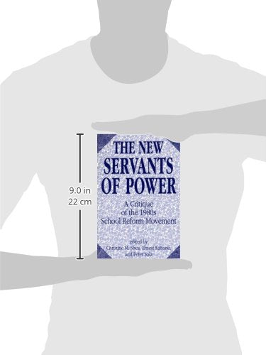 The New Servants of Power: A Critique of the 1980s School Reform Movement (Contributions to the Study of Education, 28)