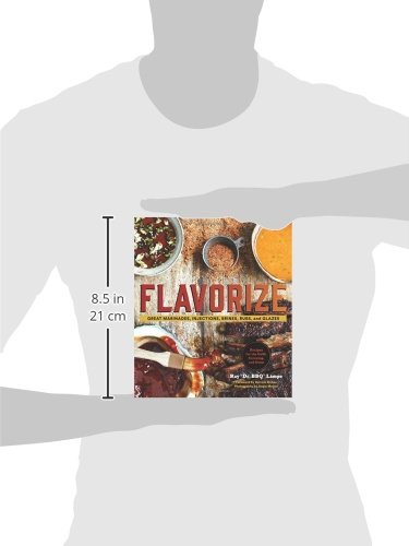 Flavorize: Great Marinades, Injections, Brines, Rubs, and Glazes (Marinate Cookbook, Spices Cookbook, Spice Book, Marinating Book)