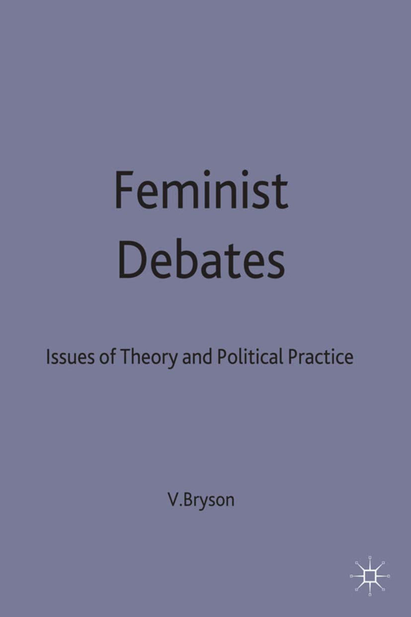 Feminist Debates: Issues of Theory and Political Practice