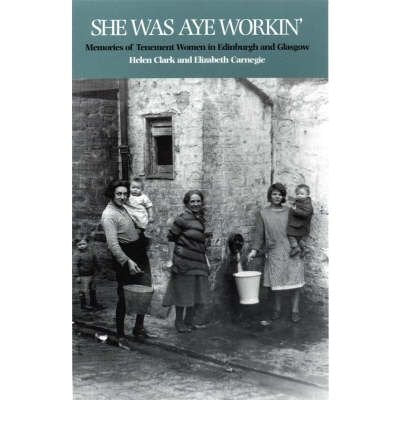 She Was Aye Workin': Memories of Tenement Women in Edinburgh and Glasgow