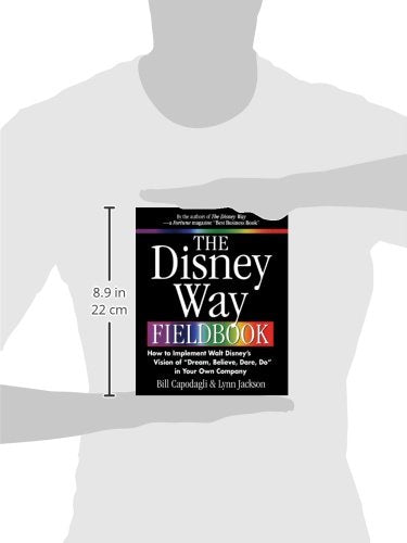 The Disney Way Fieldbook: How to Implement Walt Disney's Vision of "Dream, Believe, Dare, Do" in Your Own Company