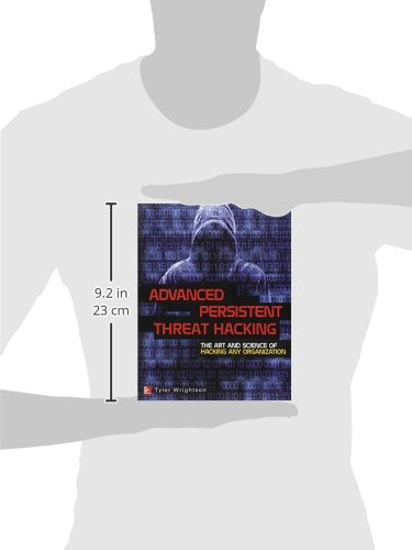 Advanced Persistent Threat Hacking: The Art and Science of Hacking Any Organization