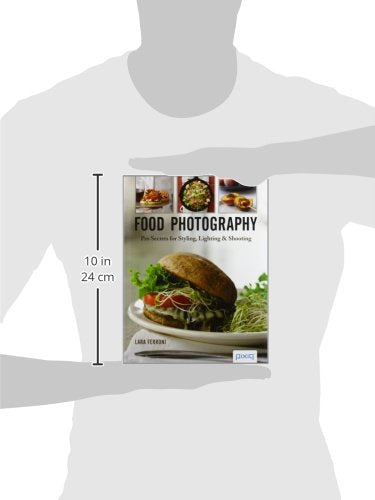 Food Photography: Pro Secrets for Styling, Lighting, and Shooting