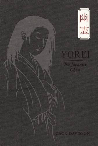 Yurei: The Japanese Ghost by Davisson, Zack
