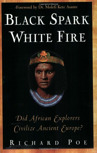Black Spark, White Fire: Did African Explorers Civilize Anci