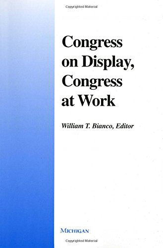 Congress on Display, Congress at Work by Bianco, William
