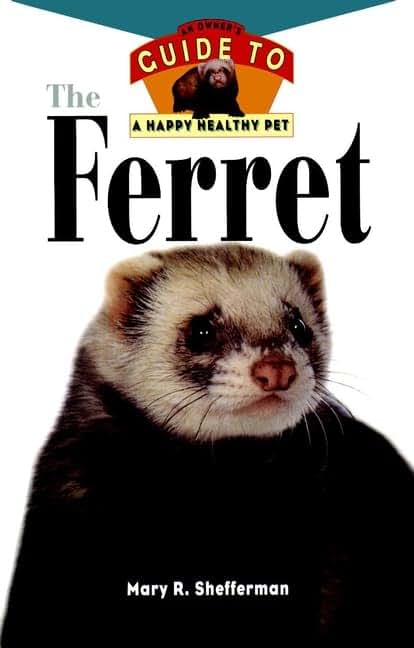 The Ferret: An Owner's Guide to a Happy Healthy Pet (Your Happy Healthy Pet, 135)
