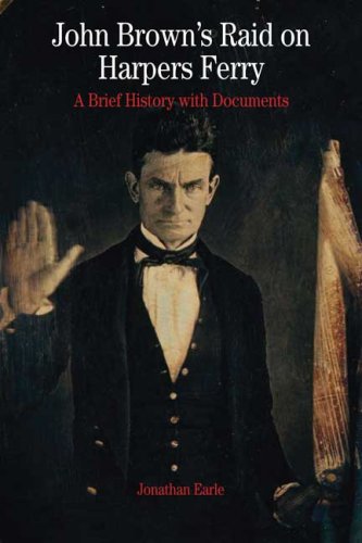 John Brown's Raid on Harpers Ferry: A Brief History with Documents (Bedford Series in History and Culture)