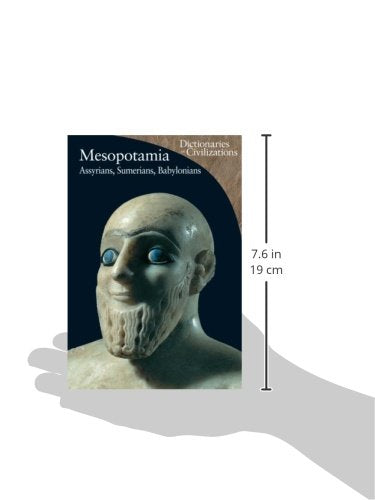 Mesopotamia: Assyrians, Sumerians, Babylonians (Volume 1) (Dictionaries of Civilization)