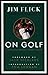 On Golf: Lessons from America's Master Teacher