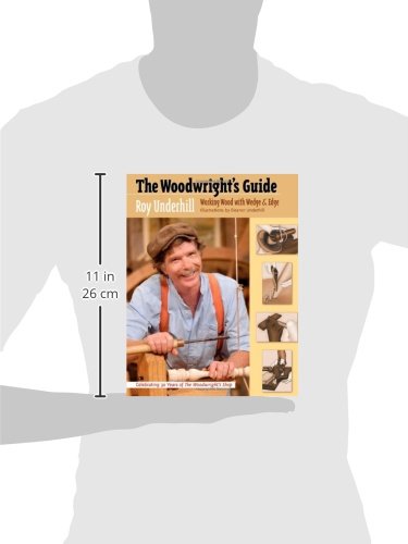 The Woodwrights Guide: Working Wood with Wedge and Edge