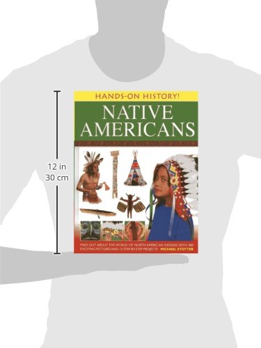 Hands-On History! Native Americans: Find out about the world of North American Indians, with 400 exciting pictures and 15 step-by-step projects