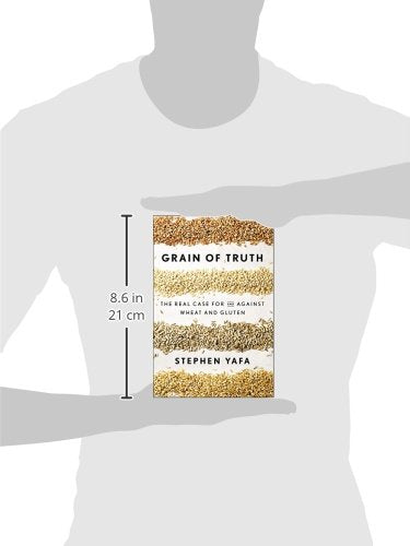 Grain of Truth: The Real Case For and Against Wheat and Gluten