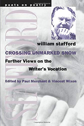 Crossing Unmarked Snow: Further Views on the Writer's Vocation (Poets On Poetry)