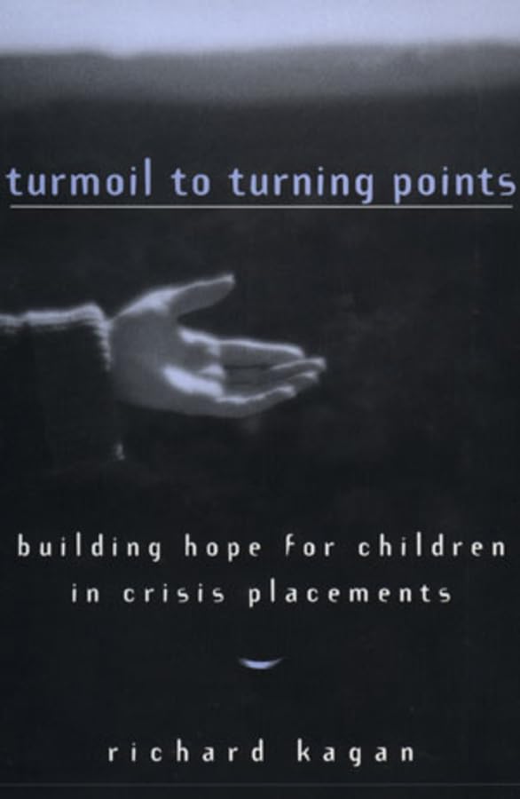 Turmoil to Turning Points: Building Hope for Children in Crisis Placements (Norton Professional Books (Hardcover))