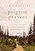 Pilgrim Prayers: Devotional Poems That Awaken Your Heart to the Goodness, Greatness, and Glory of God
