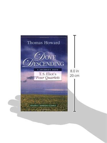 Dove Descending: A Journey Into T.S. Eliot's Four Quartets