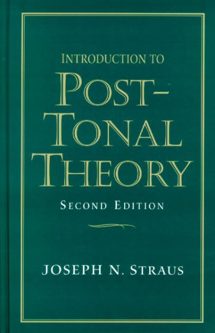 Introduction to Post-Tonal Theory (2nd Edition)
