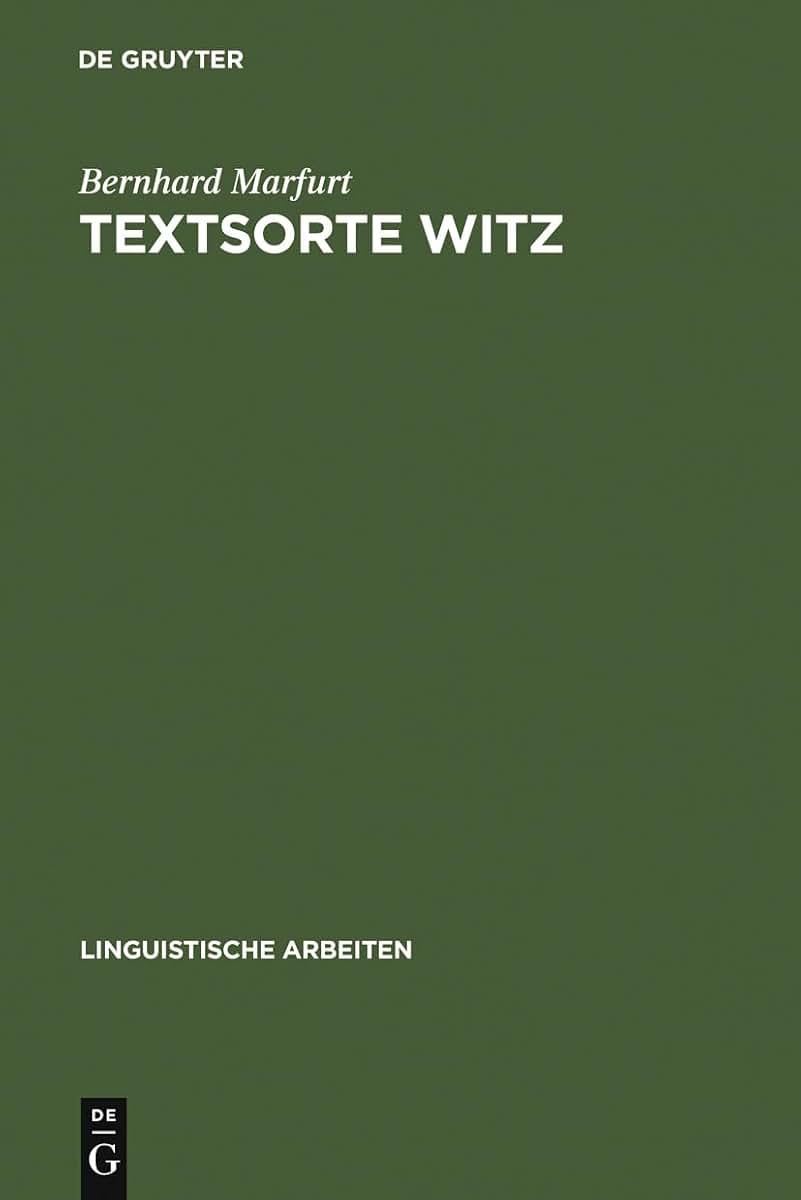 Textsorte Witz: Mglichkeiten einer sprachwissenschaftlichen Textsorten-Bestimmung (Linguistische Arbeiten, 52) (German Edition)