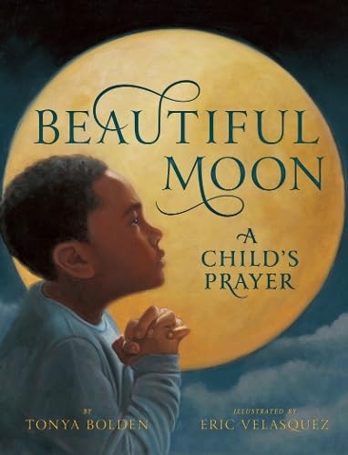 Beautiful Moon: A Child's Prayer by Bolden, Tonya