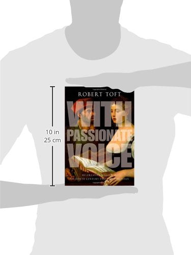 With Passionate Voice: Re-Creative Singing in Sixteenth-Century England and Italy