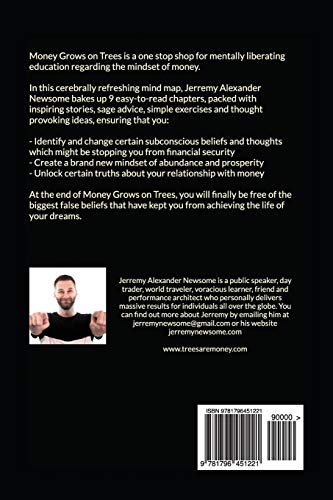 Money Grows on Trees: How to reshape your thoughts, beliefs and ideals about money and become truly wealthy.
