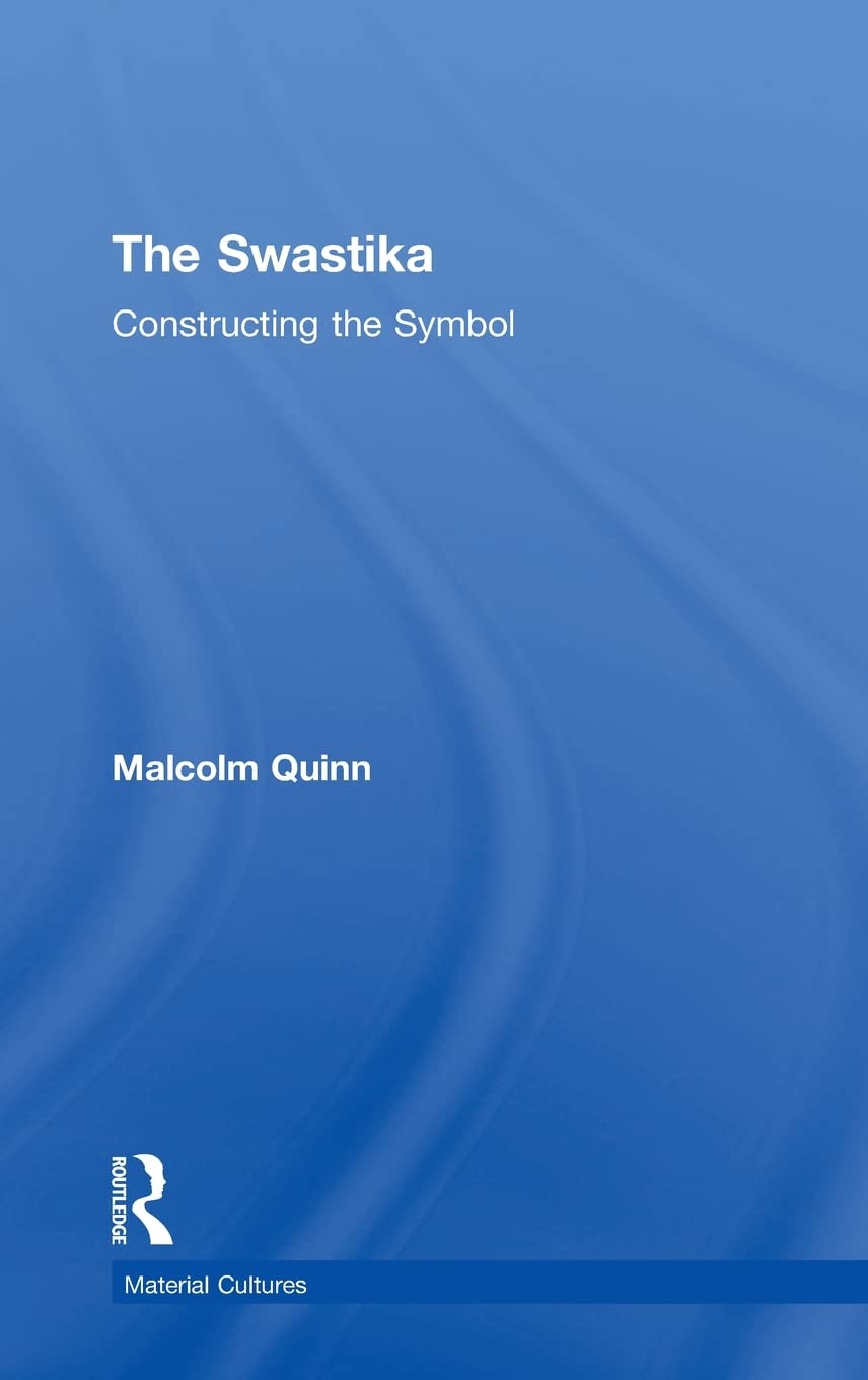 The Swastika: Constructing the Symbol (Material Cultures)