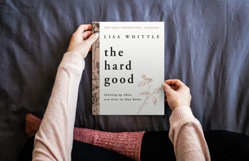 The Hard Good Bible Study Guide plus Streaming Video: Showing Up When You Want to Shut Down