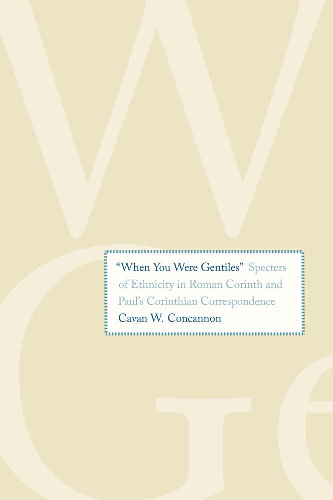 "When You Were Gentiles": Specters of Ethnicity in Roman Corinth and Paul's Corinthian Correspondence (Synkrisis)