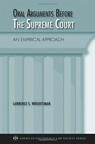 Oral Arguments Before the Supreme Court: An Empirical Approach (American Psychology-Law Society Series)