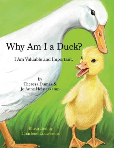 Why Am I a Duck?: I Am Valuable and Important. ("Bibliotherapy series : Read, Relate, Resolve")