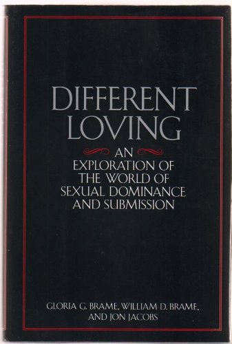 Different Loving: An Exploration of the World of Sexual Domi