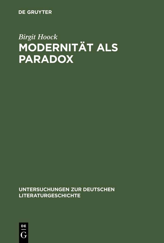Modernitt als Paradox: Der Begriff der Moderne und seine Anwendung auf das Werk Alfred Dblins (bis 1933) (Untersuchungen zur deutschen Literaturgeschichte, 93) (German Edition)