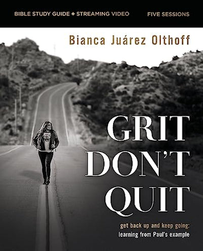 Grit Don't Quit Bible Study Guide plus Streaming Video: Get Back Up and Keep Going - Learning from Paul’s Example