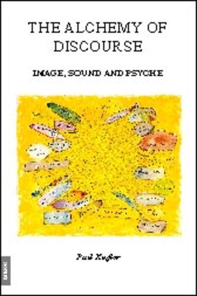 Alchemy of Discourse: Image, Sound and Psyche