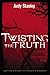 Twisting the Truth Bible Study Participant's Guide: Learning to Discern in a Culture of Deception