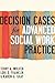 Decision Cases for Advanced Social Work Practice: Confronting Complexity