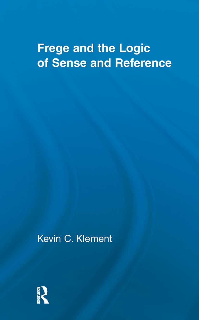 Frege and the Logic of Sense and Reference (Studies in Philosophy)