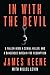 In with the Devil: A Fallen Hero, a Serial Killer, and a Dangerous Bargain for Redemption