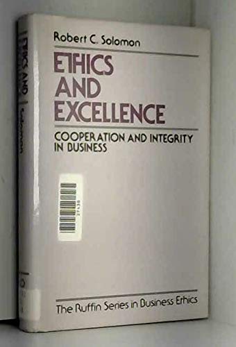 Ethics and Excellence: Cooperation and Integrity in Business (The ^ARuffin Series in Business Ethics)