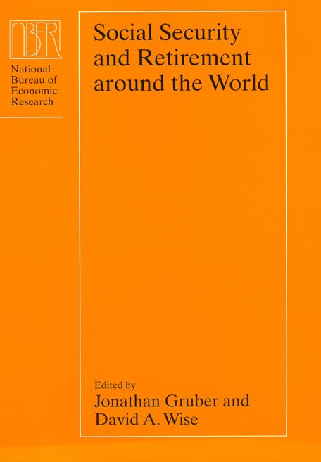 Social Security and Retirement around the World (National Bureau of Economic Research Conference Report)