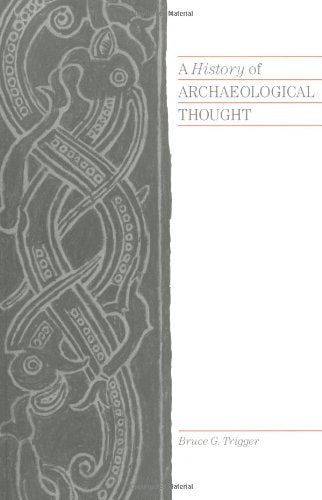 A History of Archaeological Thought by Trigger, Bruce G.