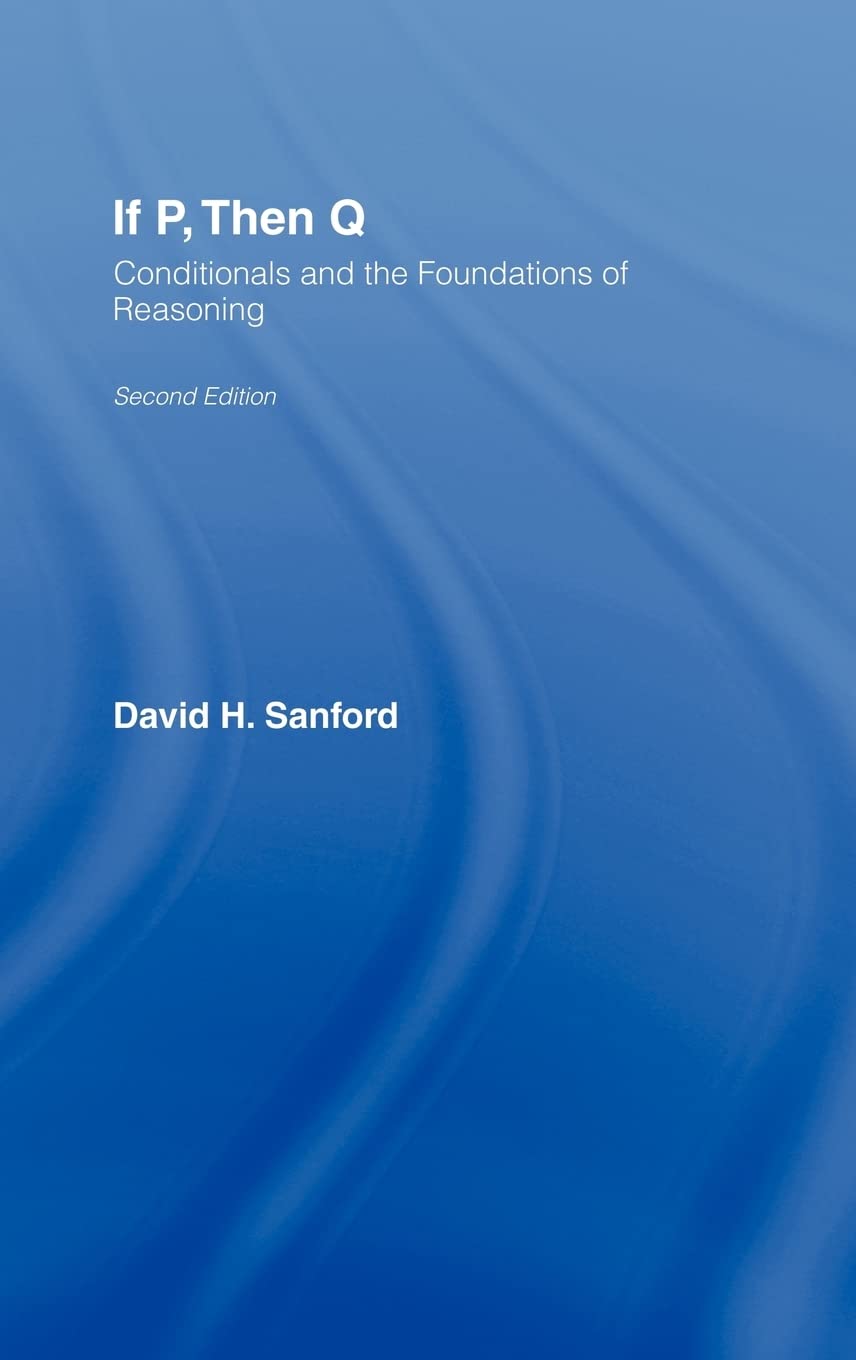 If P, Then Q: Conditionals and the Foundations of Reasoning