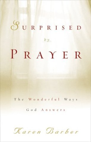 Surprised by Prayer: The Wonderful Ways God Answers