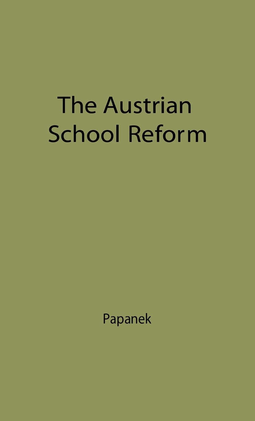 The Austrian School of Reform: Its Bases, Principles and Development--The Twenty Years Between the Two World Wars