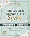 The Women of the Bible Speak Workbook, Volume 2: 10 Biblical Lessons on Faith, Courage, and Purpose