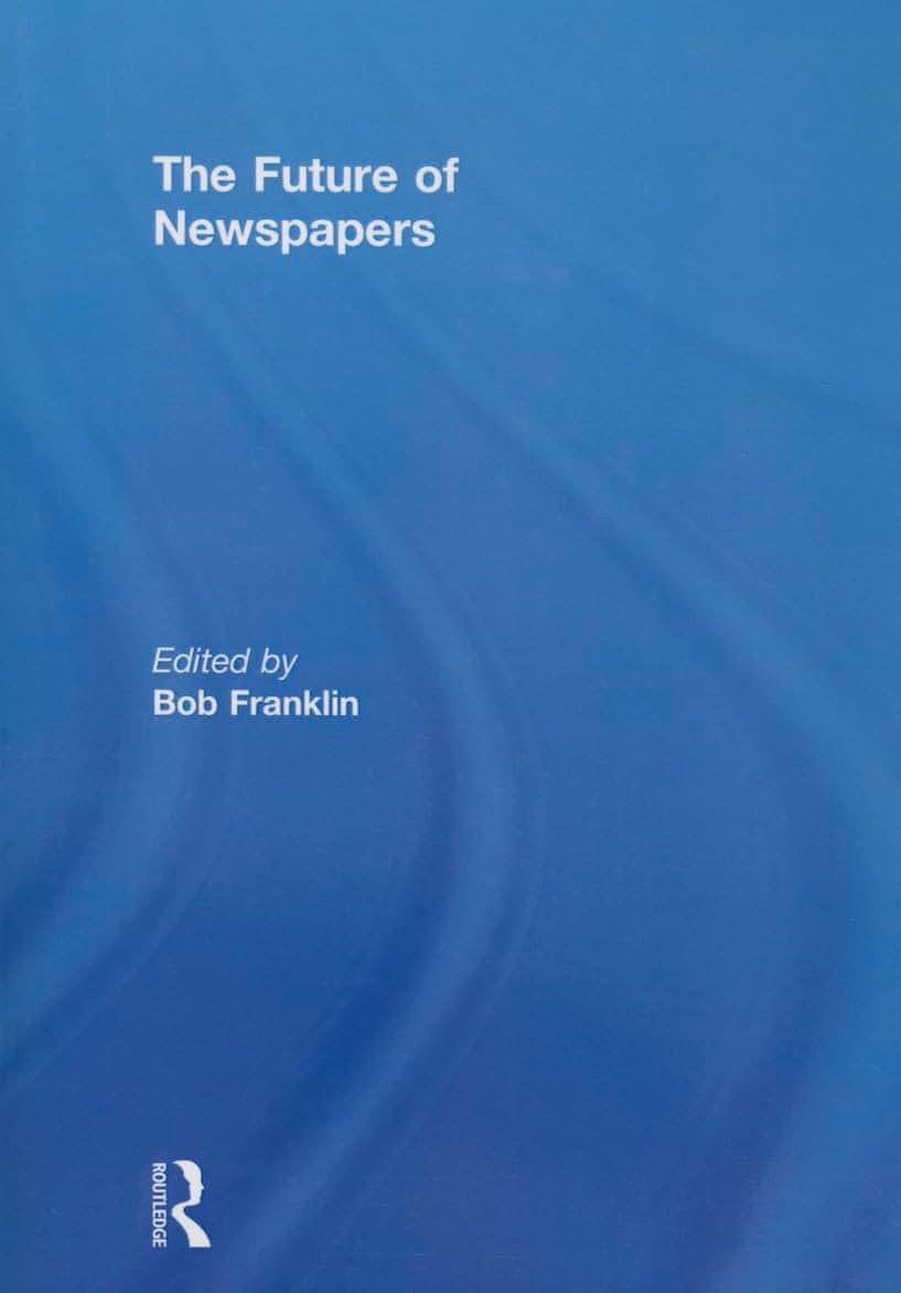 The Future of Newspapers (Journalism Studies)