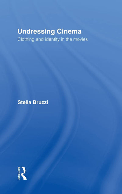 Undressing Cinema: Clothing and identity in the movies