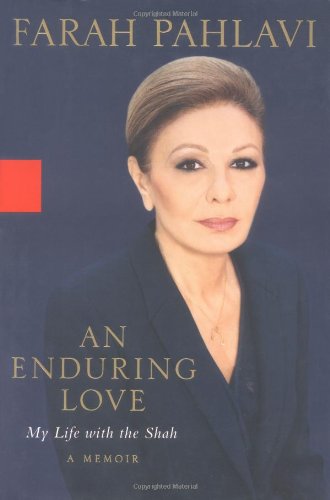 An Enduring Love: My Life with the Shah: A Memoir by Pahlavi